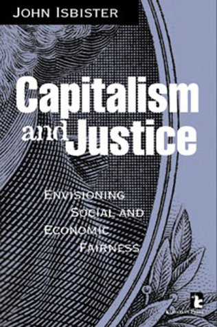 Capitalism and Justice: Envisioning Social and Economic Fairness
