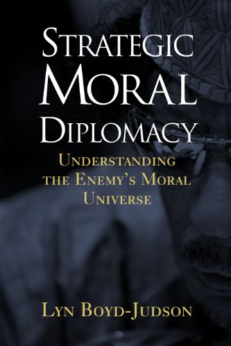Strategic Moral Diplomacy: Understanding the Enemy's Moral Universe - Click to Buy