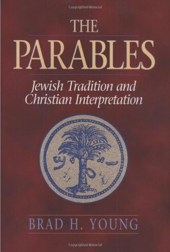 The Parables: Jewish Tradition and Christian Interpretation - Click to Buy