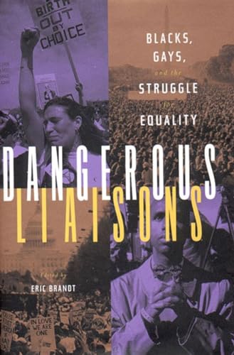 Dangerous Liaisons: Blacks, Gays, and the Struggle for Equality - Click to Buy