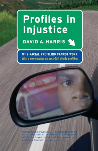 Profiles in Injustice: Why Racial Profiling Cannot Work - Click to Buy