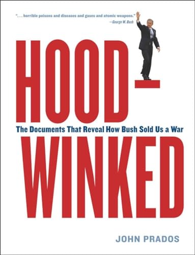 Hoodwinked: The Documents That Reveal How Bush Sold Us a War - Click to Buy