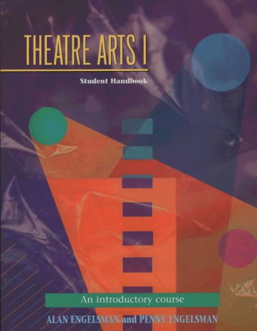 Theatre Arts 1 Students Handbook: An Introductory Course