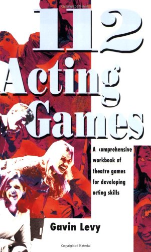 112 Acting Games: A Comprehensive Workbook of Theatre Games for Developing Acting Skills - Click to Buy