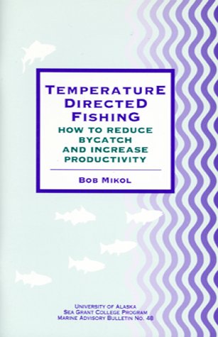 Temperature Directed Fishing: How to Reduce Bycatch and Increase Productivity (Marine Advisory Bulletin Series, Volume 48) - Click to Buy