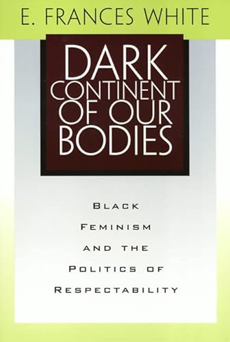 Dark Continent of Our Bodies: Black Feminism and the Politics of Respectability (Mapping Racisms)