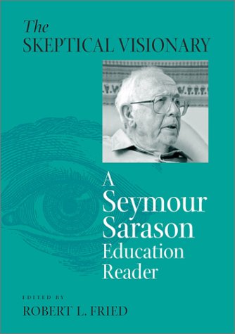 The Skeptical Visionary: A Seymour Sarason Education Reader - Click to Buy