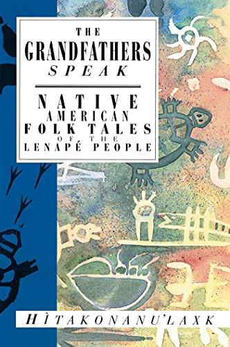 The Grandfathers Speak: Native American Folk Tales of the Lenapé People (International Folk Tale Series) - Click to Buy