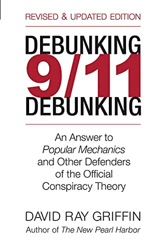 Debunking 9/11 Debunking: An Answer to Popular Mechanics and the Other Defenders of the Official Conspiracy Theory - Click to Buy