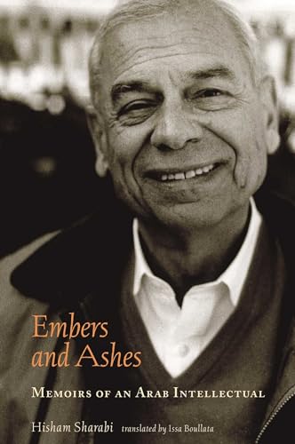 Embers and Ashes: Memoirs of an Arab Intellectual - Click to Buy