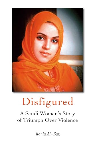 Disfigured: A Saudi Woman's Story of Triumph over Violence - Click to Buy