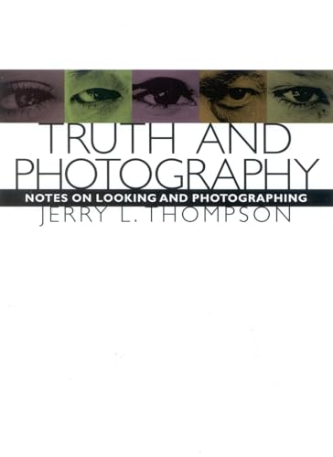 Truth and Photography: Notes on Looking and Photographing - Click to Buy