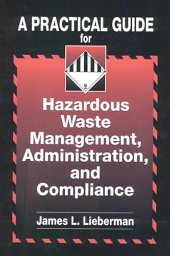 A Practical Guide for Hazardous Waste Management, Administration, and Compliance - Click to Buy