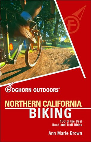 Foghorn Outdoors Northern California Biking: 150 of the Best Road and Trail Rides - Click to Buy
