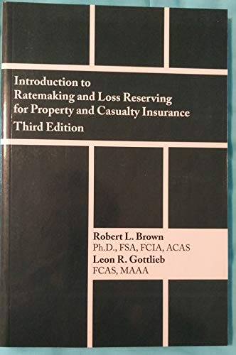 Introduction to Ratemaking and Loss Reserving for Property and Casualty Insurance