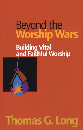 Beyond the Worship Wars: Building Vital and Faithful Worship - Click to Buy