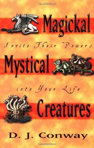 Magickal Mystical Creatures: Invite Their Powers into Your Life