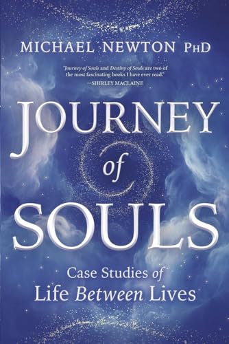 Journey of Souls: Case Studies of Life Between Lives (Michael Newton's Journey of Souls, 1)