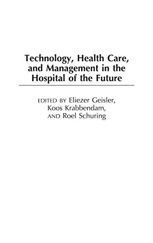 Technology, Health Care, and Management in the Hospital of the Future - Click to Buy