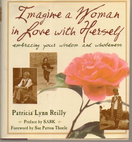 Imagine a Woman in Love With Herself: Embracing Your Wisdom and Wholeness - Click to Buy