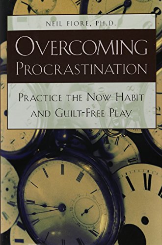 Overcoming Procrastination: Practice the Now Habit and Guilt-Free Play