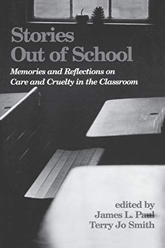 Stories Out of School: Memories and Reflections on Care and Cruelty in the Classroom - Click to Buy
