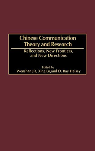 Chinese Communication Theory and Research: Reflections, New Frontiers, and New Directions (Advances in Communication and Culture) - Click to Buy