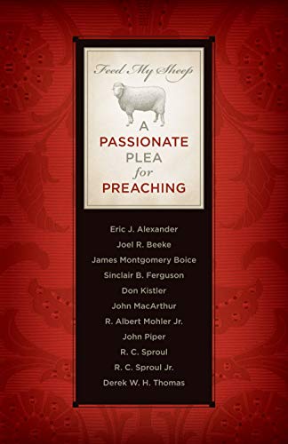 Feed My Sheep: A Passionate Plea for Preaching - Click to Buy