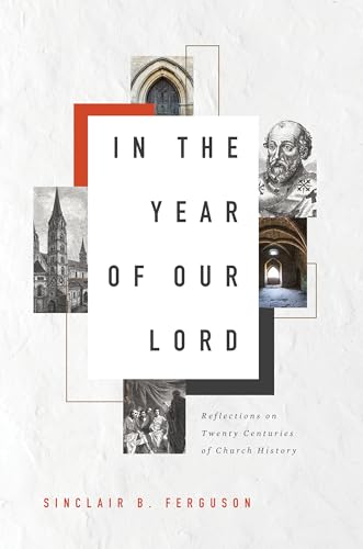 In the Year of Our Lord: Reflections on Twenty Centuries of Church History - Click to Buy