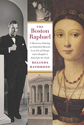 The Boston Raphael: A Mysterious Painting, an Embattled Museum in an Era of Change & a Daughter's Search for the Truth - Click to Buy
