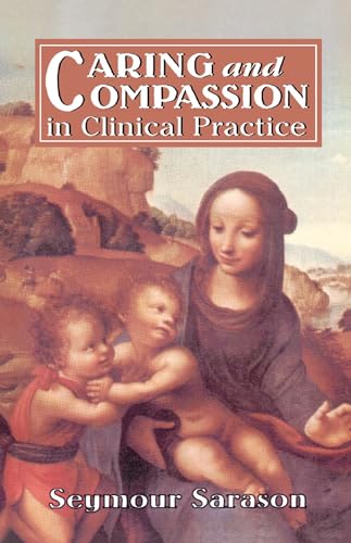 Caring and Compassion in Clinical Practice: Issues in the Selection, Training, and Behavior of Helping Professionals - Click to Buy