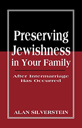 Preserving Jewishness in Your Family: After Intermarriage Has Occurred - Click to Buy