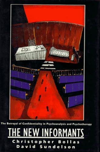 The New Informants: The Betrayal of Confidentiality in Psychoanalysis and Psychotherapy - Click to Buy