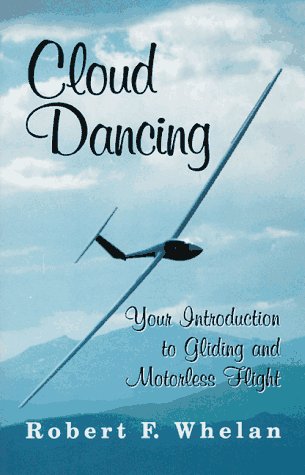 Cloud Dancing: Your Introduction to Gliding and Motorless Flight - Click to Buy