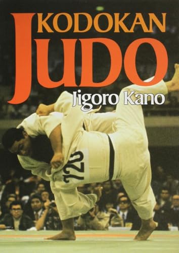 Kodokan Judo: The Essential Guide to Judo by Its Founder Jigoro Kano - Click to Buy