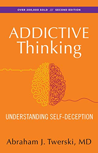 Addictive Thinking: Understanding Self-Deception - Click to Buy