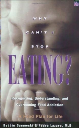 Why Can't I Stop Eating: Recognizing, Understanding, and Overcoming Food Addiction - Click to Buy