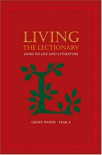 Living the Lectionary: Links to Life and Literature, Year A - Click to Buy