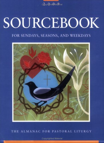 Sourcebook for Sundays, Seasons, and Weekdays 2009: The Almanac for Pastoral Liturgy - Click to Buy