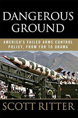 Dangerous Ground: America s Failed Arms Control Policy, from FDR to Obama - Click to Buy