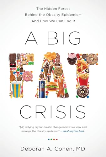 A Big Fat Crisis: The Hidden Forces Behind the Obesity Epidemic-and How We Can End It - Click to Buy