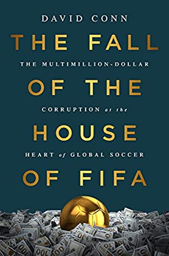 The Fall of the House of FIFA: The Multimillion-Dollar Corruption at the Heart of Global Soccer - Click to Buy