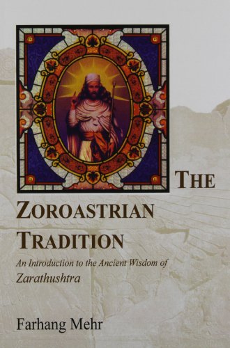 The Zoroastrian Tradition: An Introduction to the Ancient Wisdom of Zarathushtra - Click to Buy
