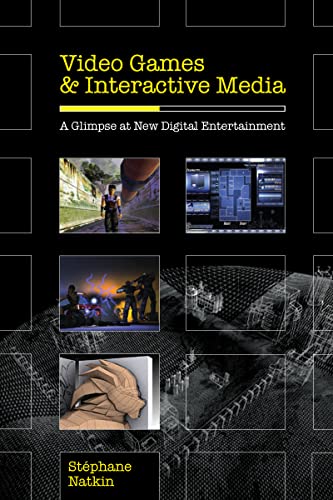 Video Games and Interactive Media: A Glimpse at New Digital Entertainment - Click to Buy