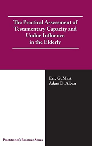 The Practical Assessment of Testamentary Capacity and Undue Influence in the Elderly - Click to Buy