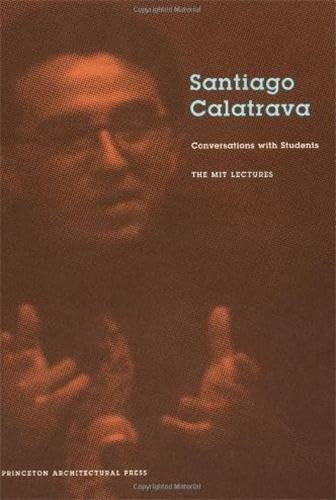 Santiago Calatrava: Conversations with Students -The MIT Lectures - Click to Buy