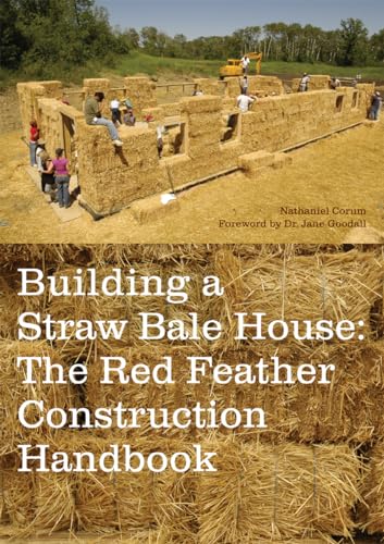 Building a Straw Bale House: The Red Feather Construction Handbook - Click to Buy
