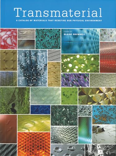 Transmaterial: A Catalog of Materials that Redefine our Physical Environment - Click to Buy