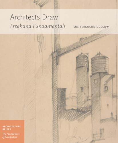 Architects Draw: Freehand Fundamentals (Architecture Briefs) - Click to Buy