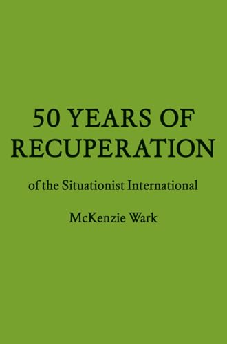 50 Years of Recuperation of the Situationist International (FORuM Project Publications) - Click to Buy